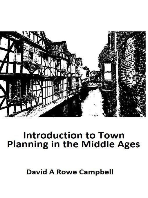 Title details for Introduction to Town Planning in the Middle Ages by David Campbell - Available